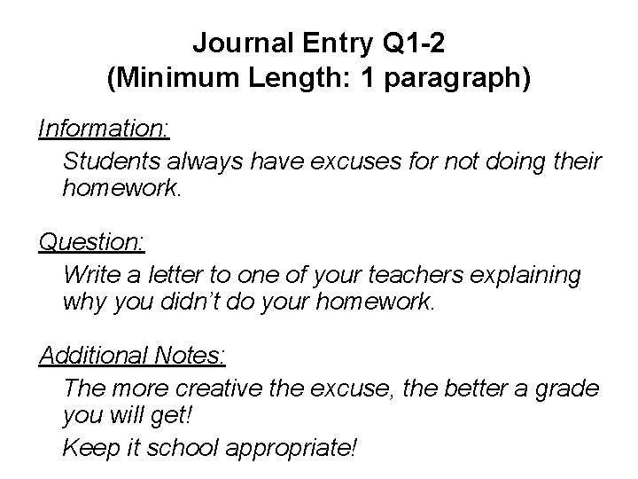 Journal Entry Q 1 -2 (Minimum Length: 1 paragraph) Information: Students always have excuses