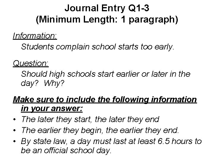 Journal Entry Q 1 -3 (Minimum Length: 1 paragraph) Information: Students complain school starts