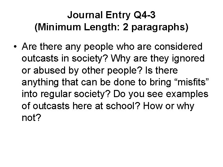 Journal Entry Q 4 -3 (Minimum Length: 2 paragraphs) • Are there any people