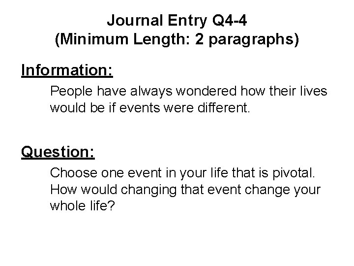 Journal Entry Q 4 -4 (Minimum Length: 2 paragraphs) Information: People have always wondered