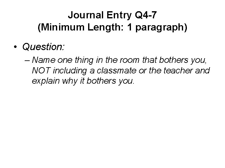 Journal Entry Q 4 -7 (Minimum Length: 1 paragraph) • Question: – Name one