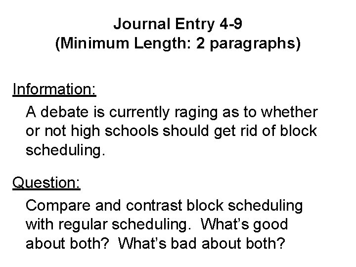 Journal Entry 4 -9 (Minimum Length: 2 paragraphs) Information: A debate is currently raging