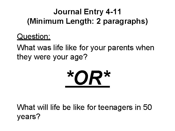 Journal Entry 4 -11 (Minimum Length: 2 paragraphs) Question: What was life like for