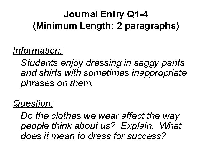 Journal Entry Q 1 -4 (Minimum Length: 2 paragraphs) Information: Students enjoy dressing in