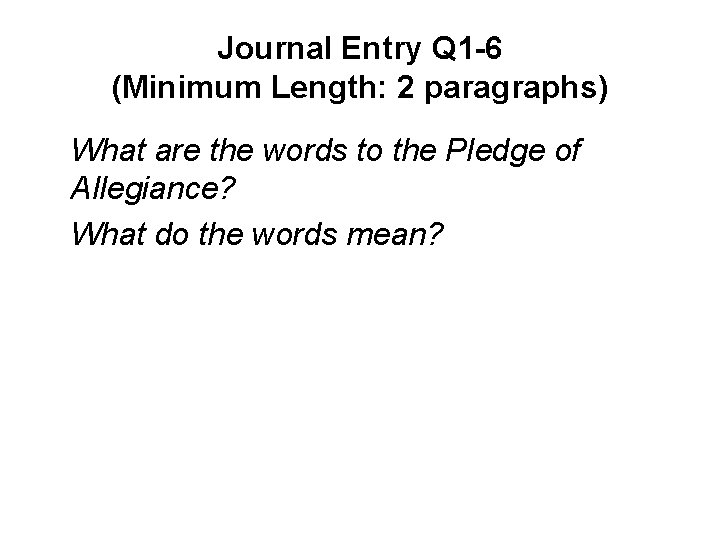 Journal Entry Q 1 -6 (Minimum Length: 2 paragraphs) What are the words to