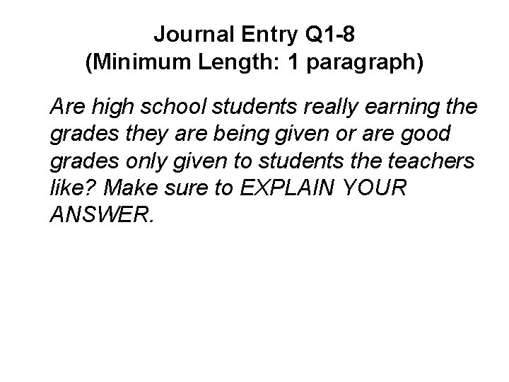 Journal Entry Q 1 -8 (Minimum Length: 1 paragraph) Are high school students really