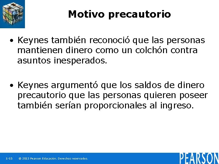 Motivo precautorio • Keynes también reconoció que las personas mantienen dinero como un colchón