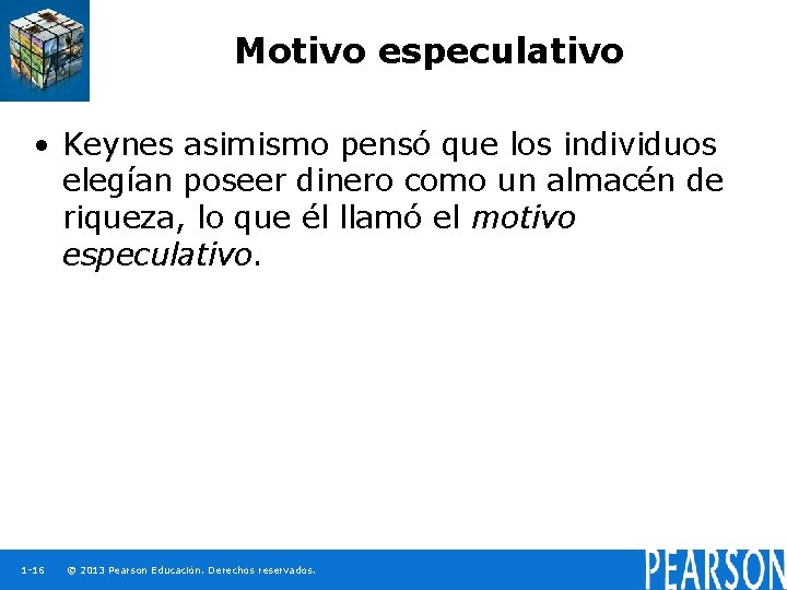 Motivo especulativo • Keynes asimismo pensó que los individuos elegían poseer dinero como un