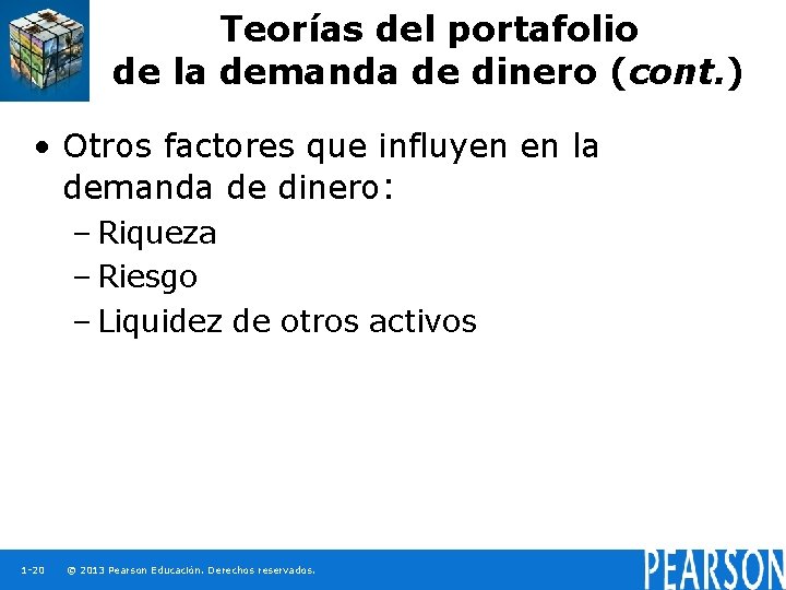 Teorías del portafolio de la demanda de dinero (cont. ) • Otros factores que