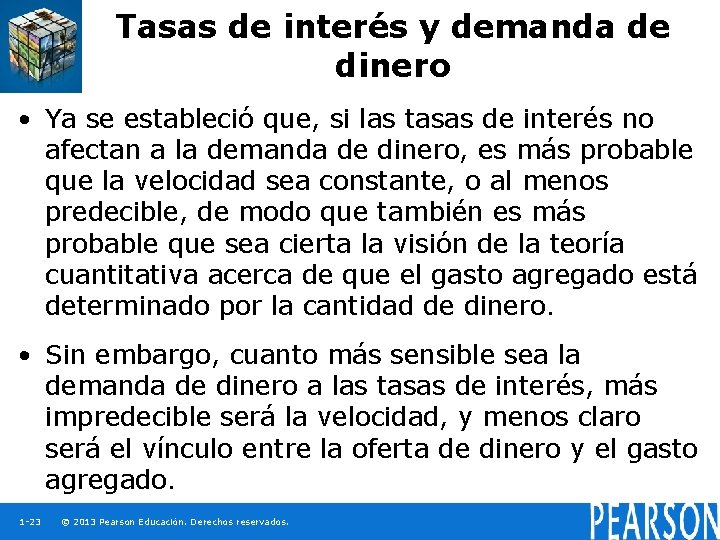 Tasas de interés y demanda de dinero • Ya se estableció que, si las