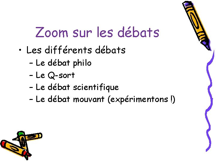 Zoom sur les débats • Les différents débats – – Le débat philo Le