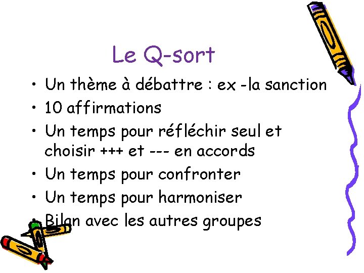 Le Q-sort • Un thème à débattre : ex -la sanction • 10 affirmations