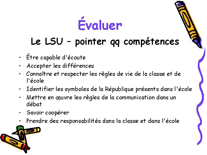 Évaluer Le LSU – pointer qq compétences • Être capable d'écoute • Accepter les