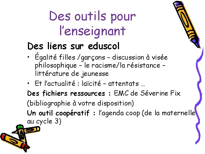 Des outils pour l’enseignant Des liens sur eduscol • Égalité filles /garçons – discussion