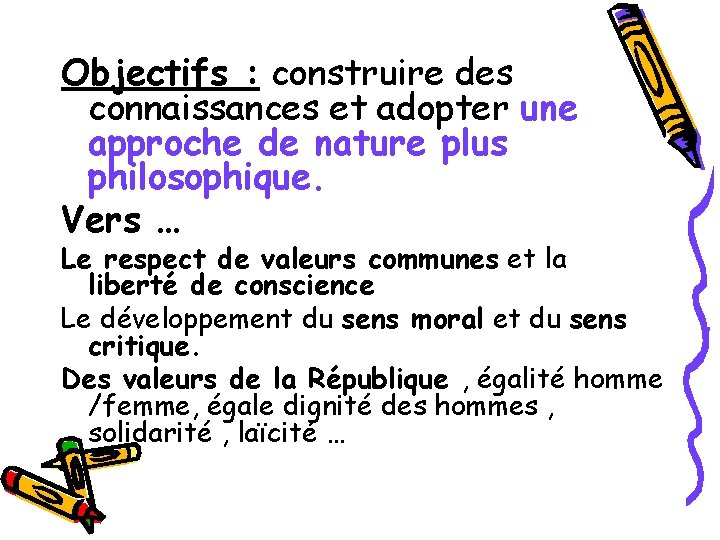 Objectifs : construire des connaissances et adopter une approche de nature plus philosophique. Vers