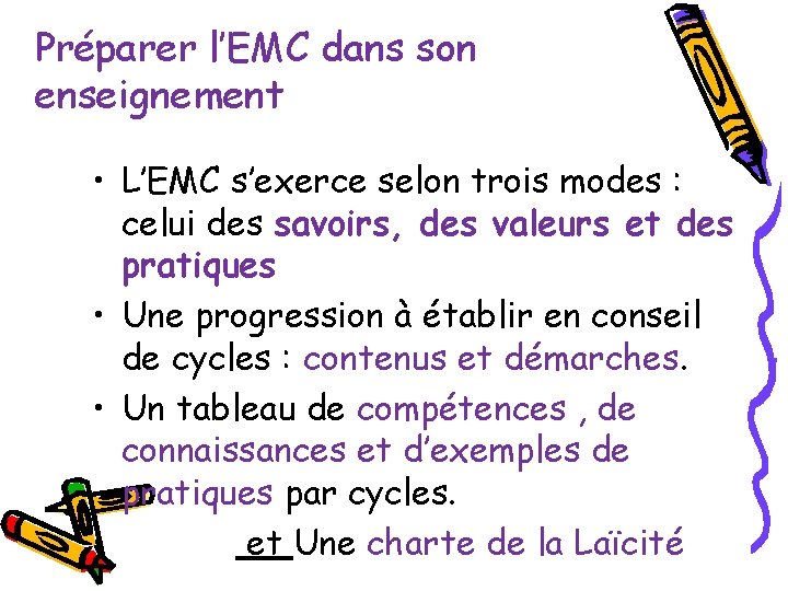 Préparer l’EMC dans son enseignement • L’EMC s’exerce selon trois modes : celui des