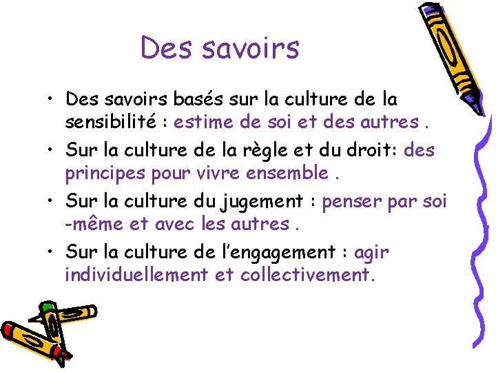 Des savoirs • Des savoirs basés sur la culture de la sensibilité : estime