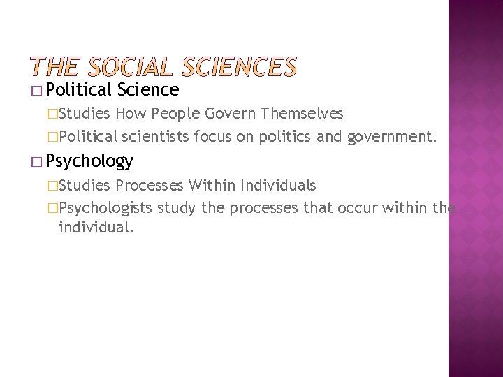 � Political Science �Studies How People Govern Themselves �Political scientists focus on politics and