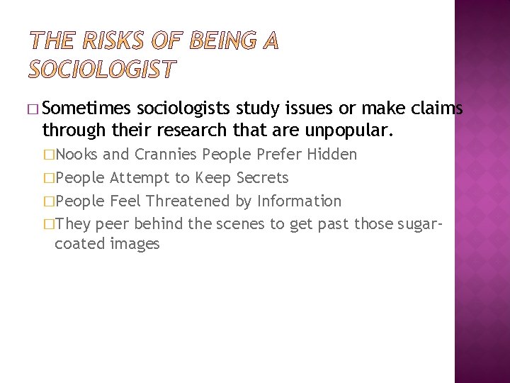 � Sometimes sociologists study issues or make claims through their research that are unpopular.