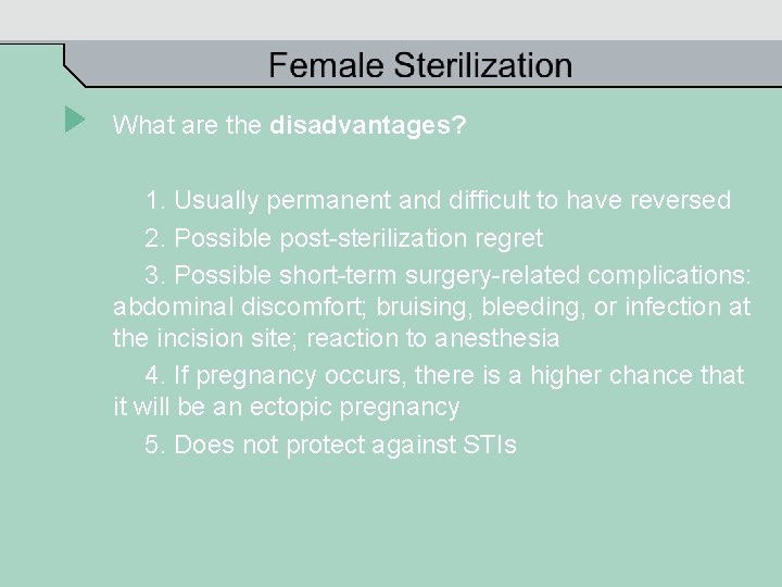 What are the disadvantages? 1. Usually permanent and difficult to have reversed 2. Possible