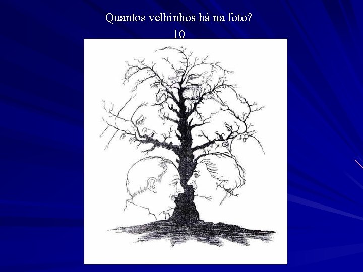Quantos velhinhos há na foto? 10 