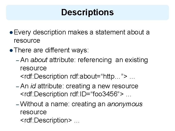 Descriptions l Every description makes a statement about a resource l There are different