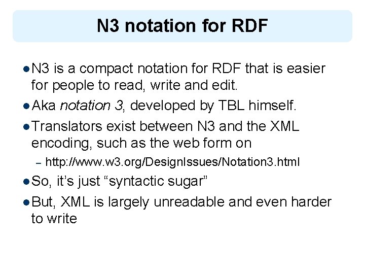 N 3 notation for RDF l N 3 is a compact notation for RDF
