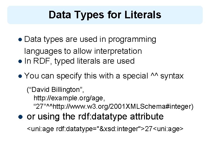 Data Types for Literals l Data types are used in programming languages to allow