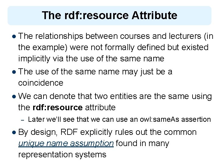 The rdf: resource Attribute l The relationships between courses and lecturers (in the example)