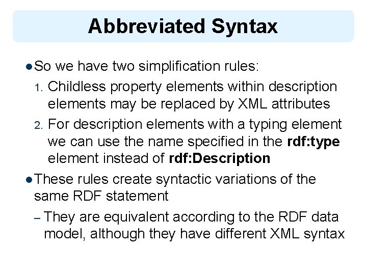 Abbreviated Syntax l So we have two simplification rules: 1. Childless property elements within