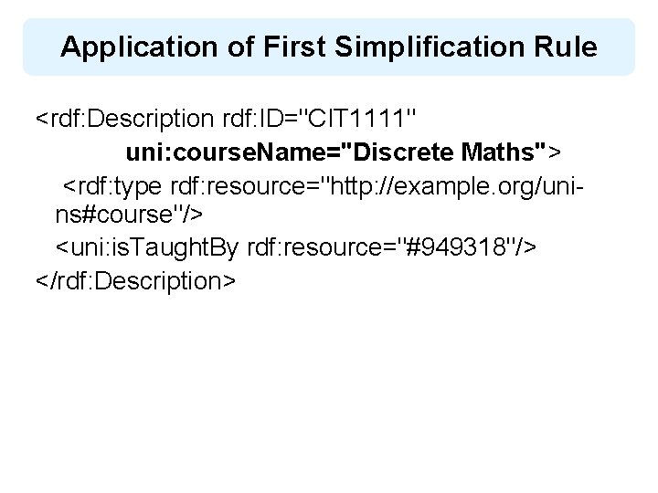 Application of First Simplification Rule <rdf: Description rdf: ID="CIT 1111" uni: course. Name="Discrete Maths">