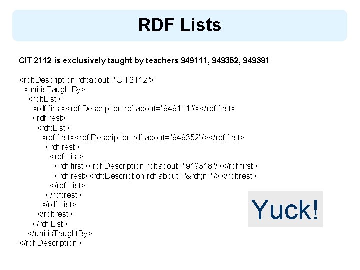 RDF Lists CIT 2112 is exclusively taught by teachers 949111, 949352, 949381 <rdf: Description