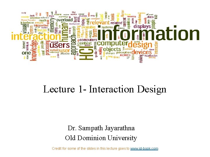 Lecture 1 - Interaction Design Dr. Sampath Jayarathna Old Dominion University Credit for some