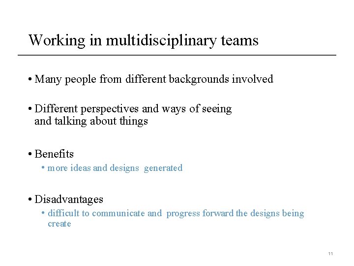 Working in multidisciplinary teams • Many people from different backgrounds involved • Different perspectives