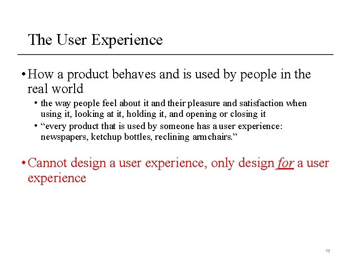 The User Experience • How a product behaves and is used by people in