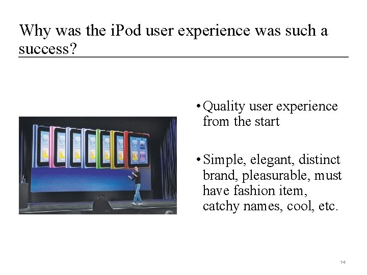 Why was the i. Pod user experience was such a success? • Quality user