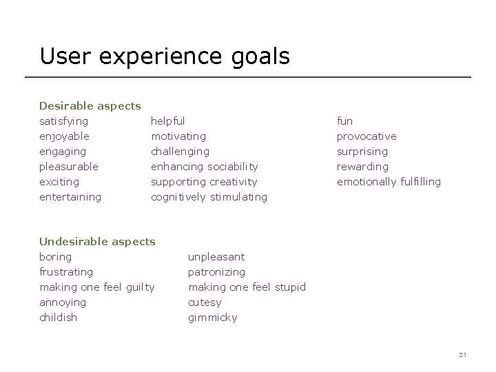 User experience goals Desirable aspects satisfying enjoyable engaging pleasurable exciting entertaining helpful motivating challenging