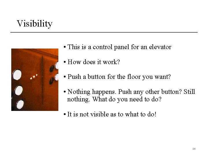 Visibility • This is a control panel for an elevator • How does it