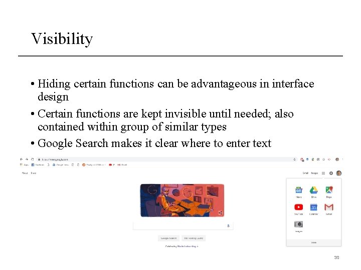 Visibility • Hiding certain functions can be advantageous in interface design • Certain functions