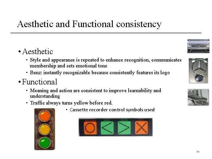 Aesthetic and Functional consistency • Aesthetic • Style and appearance is repeated to enhance
