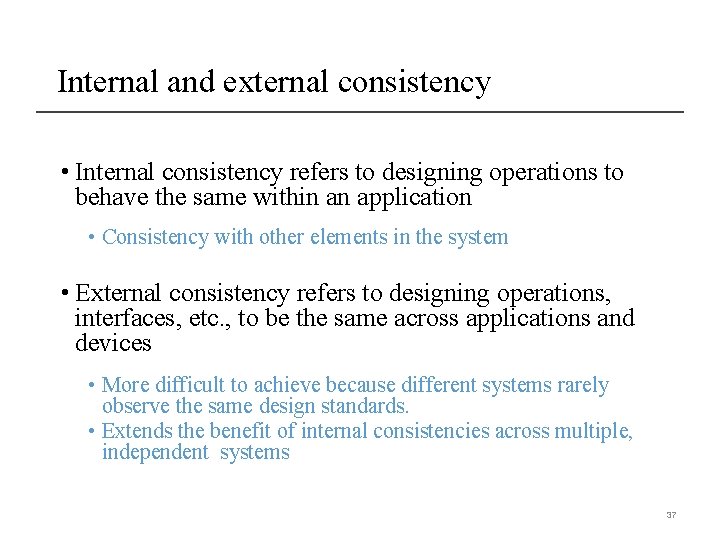 Internal and external consistency • Internal consistency refers to designing operations to behave the