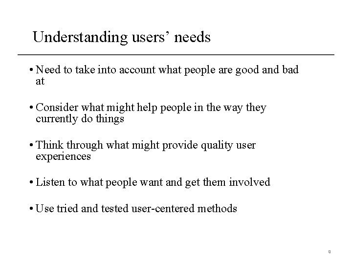 Understanding users’ needs • Need to take into account what people are good and