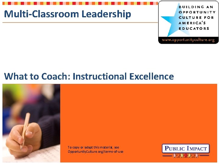 Multi-Classroom Leadership What to Coach: Instructional Excellence To copy or adapt this material, see Multi-Classroom Leadership What to Coach: Instructional Excellence To copy or adapt this material, see