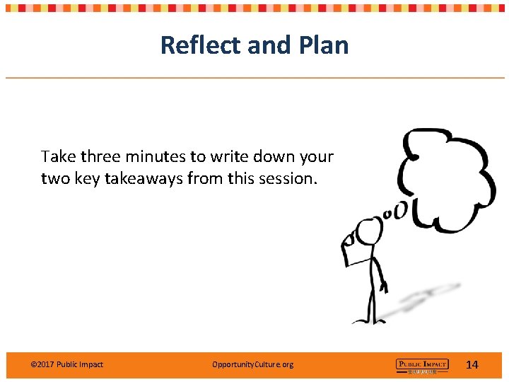 Reflect and Plan Take three minutes to write down your two key takeaways from Reflect and Plan Take three minutes to write down your two key takeaways from