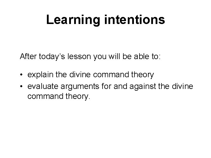 Learning intentions After today’s lesson you will be able to: • explain the divine