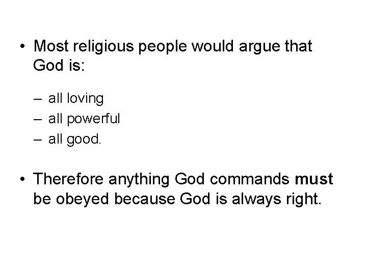  • Most religious people would argue that God is: – all loving –