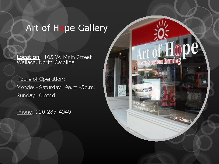 Art of Hope Gallery Location: 105 W. Main Street Wallace, North Carolina Hours of
