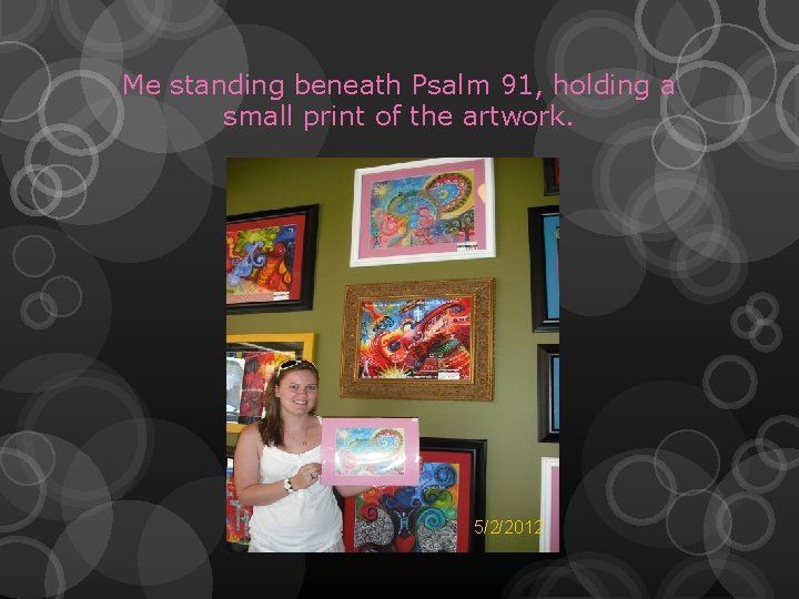 Me standing beneath Psalm 91, holding a small print of the artwork. 5/2/2012 
