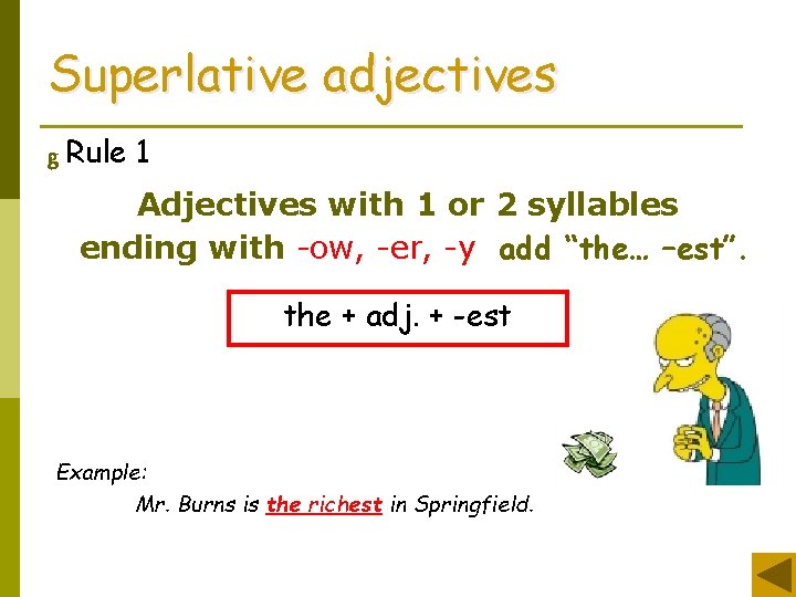 Superlative adjectives g Rule 1 Adjectives with 1 or 2 syllables ending with -ow,