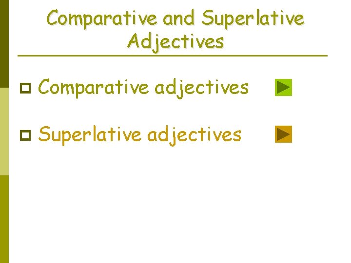 Comparative and Superlative Adjectives p Comparative adjectives p Superlative adjectives 